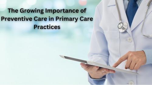 The Growing Importance of Preventive Care in Primary Care Practices